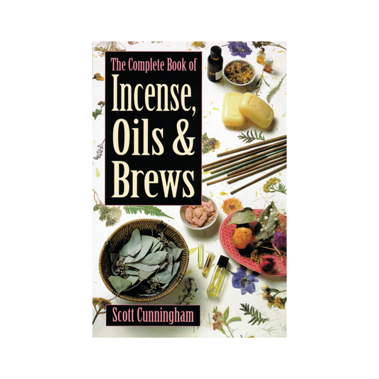 The Complete Book of Incense, Oils & Brews Book by Scott Cunningham