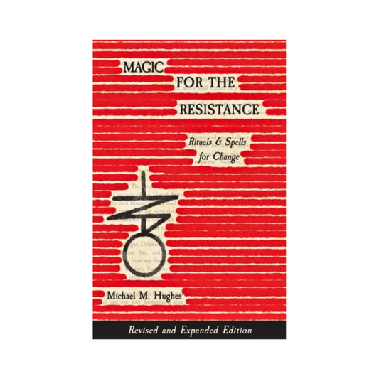Magic for the Resistance : Rituals & Spells for Change - Michael M. Hughes