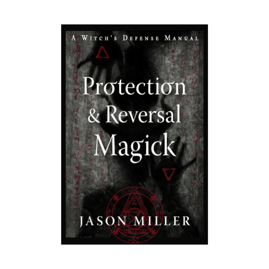 Protection & Reversal Magick - Jason Miller