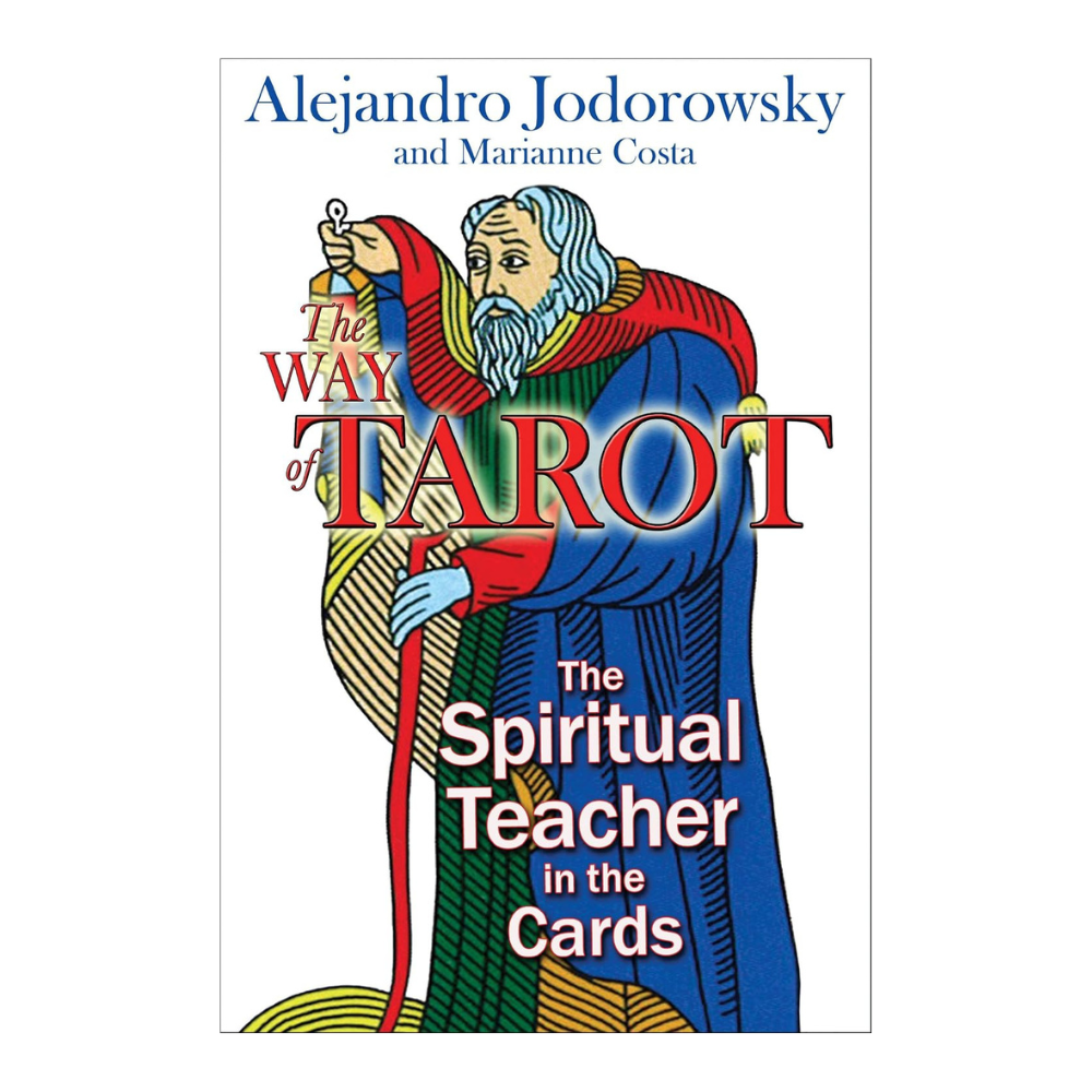 The Way of Tarot : The Spiritual Teacher in the Cards -  Alejandro Jodorowsky & Marianne Costa