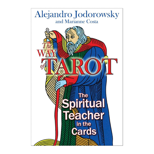 The Way of Tarot : The Spiritual Teacher in the Cards -  Alejandro Jodorowsky & Marianne Costa